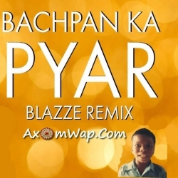 Bachpan Ka Pyar (Blazze Remix)